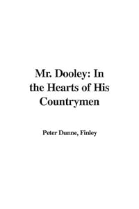 Mr. Dooley: In the Hearts of His Countrymen
