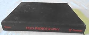 Field Photography: Beginning and Advanced Techniques by Alfred A. Blaker