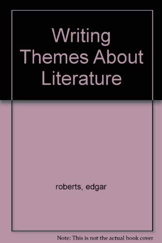 WRITING THEMES ABOUT LITERATURE by ROBERTS