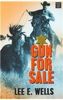 Gun for Sale (Western Complete) by Lee E. Wells