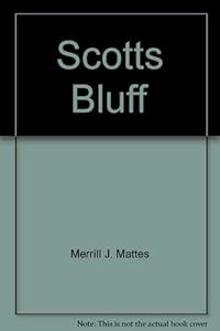 Scotts Bluff: Scotts Bluff National Monument, Nebraska (Historical Handbook) by Merrill J. Mattes
