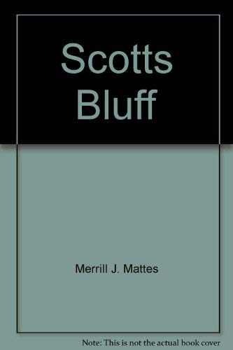 Scotts Bluff: Scotts Bluff National Monument, Nebraska (Historical Handbook) by Merrill J. Mattes