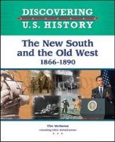 The New South and the Old West 1866-1890 by Tim McNeese