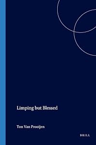 Limping but Blessed: Jurgen Moltmann's Search for a Liberating Anthropology (Currents of Encounter 24) (Currentts of Encounter) by Ton van Prooijen