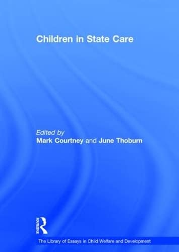 Children in State Care (The Library of Essays in Child Welfare and Development) by June Thoburn