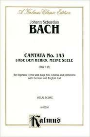 Cantata No. 143 -- Lobe den Herren, meine Seele: SATB with STB Soli (2nd Setting) (German, English Language Edition) (Kalmus Edition) (German Edition)