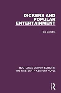 Dickens and Popular Entertainment (Routledge Library Editions: The Nineteenth-Century Novel)