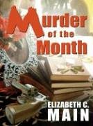 Murder Of The Month (Five Star First Edition Mystery) by Elizabeth C. Main