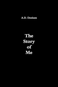 The Story of Me by A.D. Denison