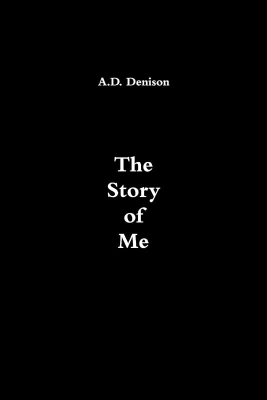 The Story of Me by A.D. Denison
