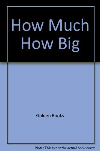 How Much, How Big by Golden Books