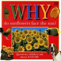 WHY DO SUNFLOWERS FACE THE SUN (Why Books Series)