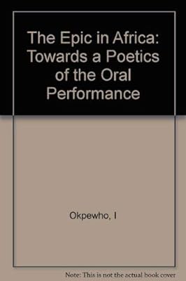 The Epic in Africa: Toward a Poetics of the Oral Performance