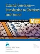 External Corrosion - Introduction to Chemistry and Control, 2e (Awwa Manual) by AWWA Staff