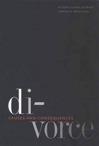 Divorce: Causes and Consequences (Current Perspectives in Psychology) by Alison Clarke-Stewart