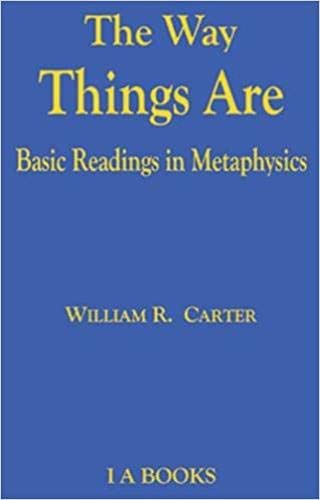 The Way Things Are : Basic Readings in Metaphysics by William R. Carter