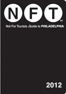Not For Tourists Guide to Philadelphia: 2012 (Not for Tourists Guidebook)