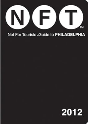 Not For Tourists Guide to Philadelphia: 2012 (Not for Tourists Guidebook)