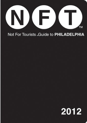 Not For Tourists Guide to Philadelphia: 2012 (Not for Tourists Guidebook) by Not For Tourists
