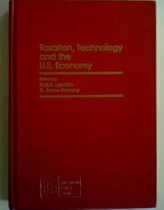 Taxation, Technology, and the U.S. Economy by Ralph Landau