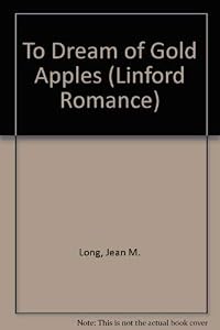 To Dream Of Gold Apples (LIN) (Linford Romance Library) by Jean M. Long