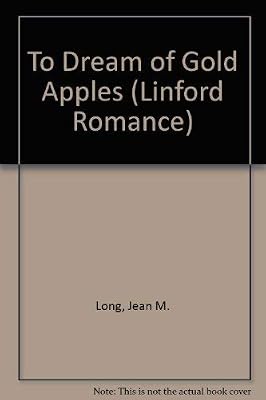 To Dream Of Gold Apples (LIN) (Linford Romance Library)