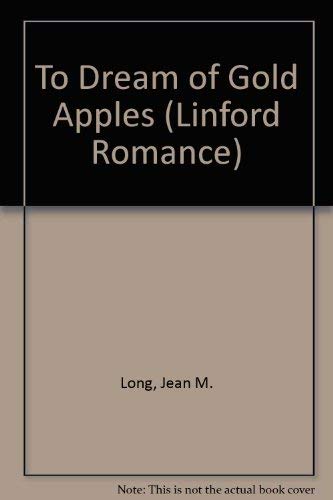 To Dream Of Gold Apples (LIN) (Linford Romance Library) by Jean M. Long