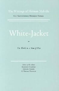 White Jacket, or The World in a Man-of-War: Volume Five, Scholarly Edition (Melville)