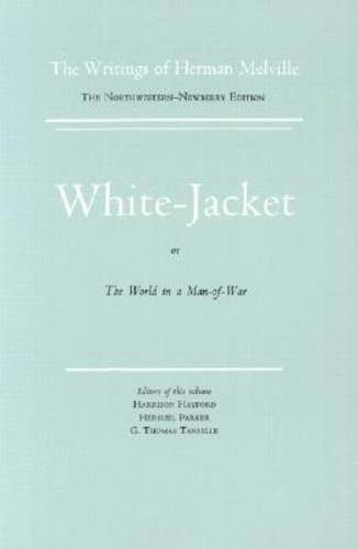 White Jacket, or The World in a Man-of-War: Volume Five, Scholarly Edition (Melville) by Herman Melville