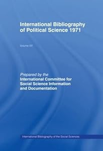 IBSS: Political Science: 1971 Volume 20 (International Bibliography of the Social Sciences: Political Science, 20)