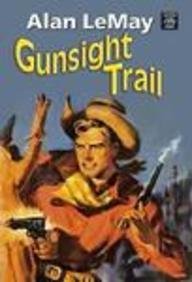 Gunsight Trail (Center Point Western Complete (Large Print)) by Alan Le May