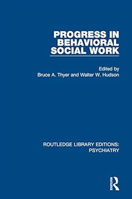 Progress in Behavioral Social Work (Routledge Library Editions: Psychiatry)