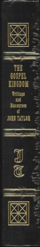 [Leather] The Gospel Kingdom. Writings and Discourses of John Taylor (Church Employee Christmas Gift Edition)