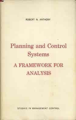 Planning and Control Systems: A Framework for Analysis by Robert N. Anthony