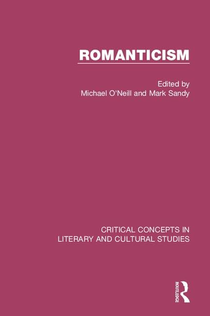 Romanticism: Critical Concepts in Literary and Cultural Studies (v. 1, v. 2, v. 3,v4) by Michael O'Neill