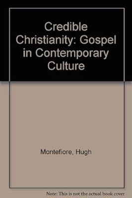 Credible Christianity: Christian Belief Two Thousand Years After