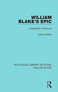 William Blake's Epic: Imagination Unbound (Routledge Library Editions: William Blake) by Joanne Witke