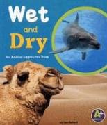 Wet and Dry: An Animal Opposites Book (A+ Books: Animal Opposites) by Lisa