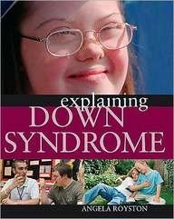 Explaining Down Syndrome by Angela Royston