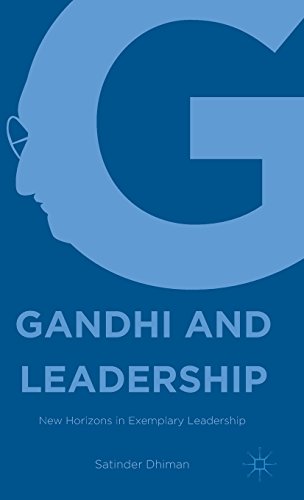 Gandhi and Leadership: New Horizons in Exemplary Leadership by Satinder Dhiman