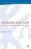 [(Looking for Life : The Role of 'theo-ethical Reasoning' in Paul's Religion)] [By (author) John G. Lewis] published on (May, 2005)
