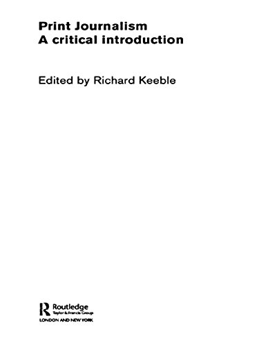 Print Journalism: A Critical Introduction by Richard Keeble