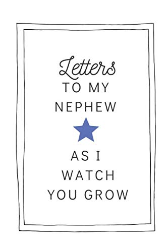 Letters To My Nephew As I Watch You Grow: Paperback Letters to My Nephew Journal 6x9 inches, 200 Lined Pages, Lined Writing Journal, Unique Gifts For New Aunt by Charmed Journals