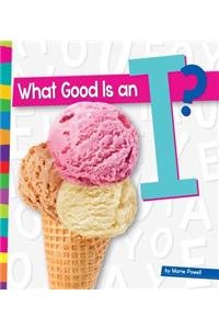 What Good Is an I? by Marie Powell