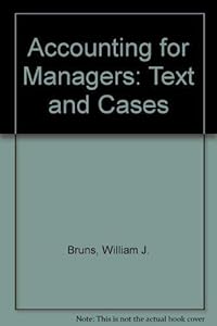 Accounting for Managers: Texts and Cases by William J. Bruns