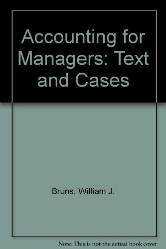 Accounting for Managers: Texts and Cases by William J. Bruns