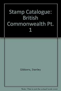 Stanley Gibbons Stamp Catalogue. Part 1. British Commonwealth. 1985: Including Post-independence Issues of Ireland, Pakistan and South Africa