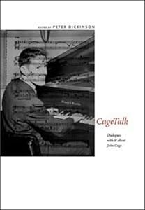 CageTalk: Dialogues with and about John Cage (Eastman Studies in Music) (Volume 38)