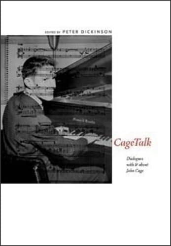 CageTalk: Dialogues with and about John Cage (Eastman Studies in Music) (Volume 38) by Peter Dickinson