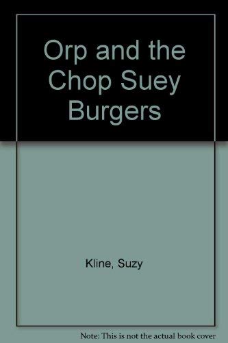 Orp and the chop suey burgers by Suzy Kline